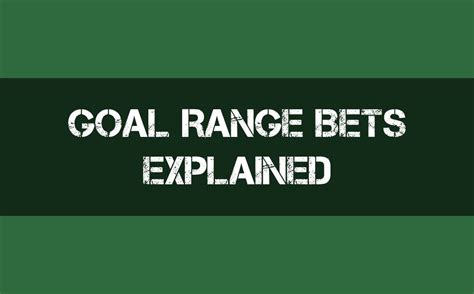 goal range 0-1 meaning|Goal Range Bets Guide .